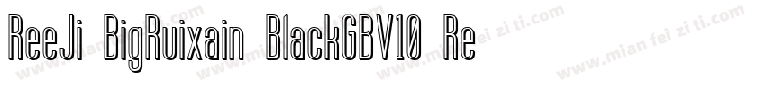 ReeJi BigRuixain BlackGBV10 Regula字体转换